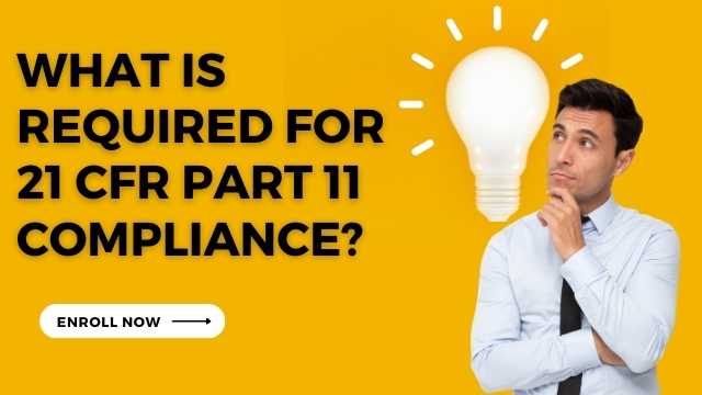 What is Required for 21 CFR Part 11 Compliance?