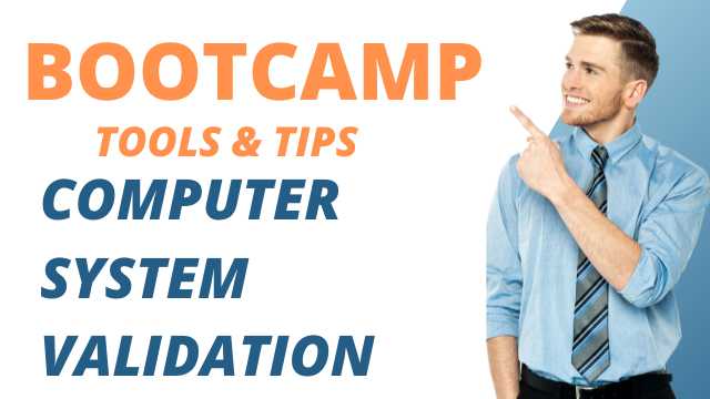 COMPUTER SYSTEM VALIDATION BOOTCAMP