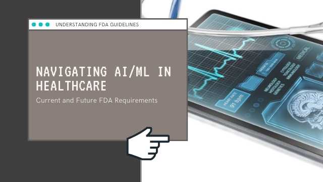 Navigating FDA Regulations for AI/ML in Healthcare